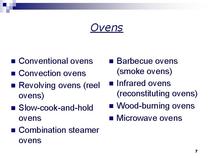 Ovens n n n Conventional ovens Convection ovens Revolving ovens (reel ovens) Slow-cook-and-hold ovens