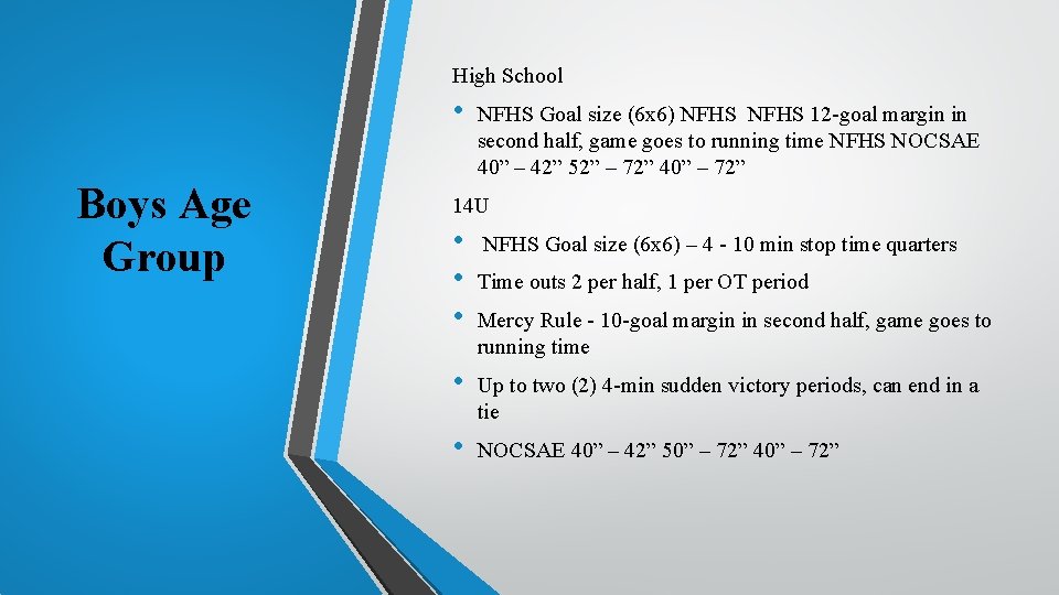 High School • Boys Age Group NFHS Goal size (6 x 6) NFHS 12