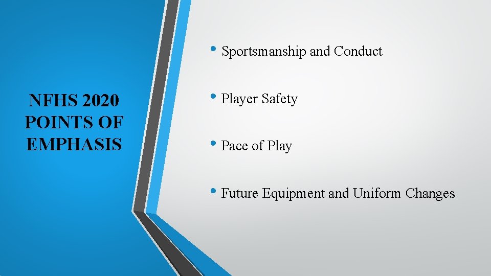  • Sportsmanship and Conduct NFHS 2020 POINTS OF EMPHASIS • Player Safety •