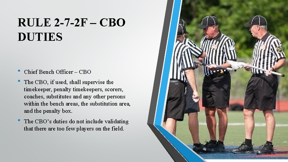 RULE 2 -7 -2 F – CBO DUTIES • • Chief Bench Officer –