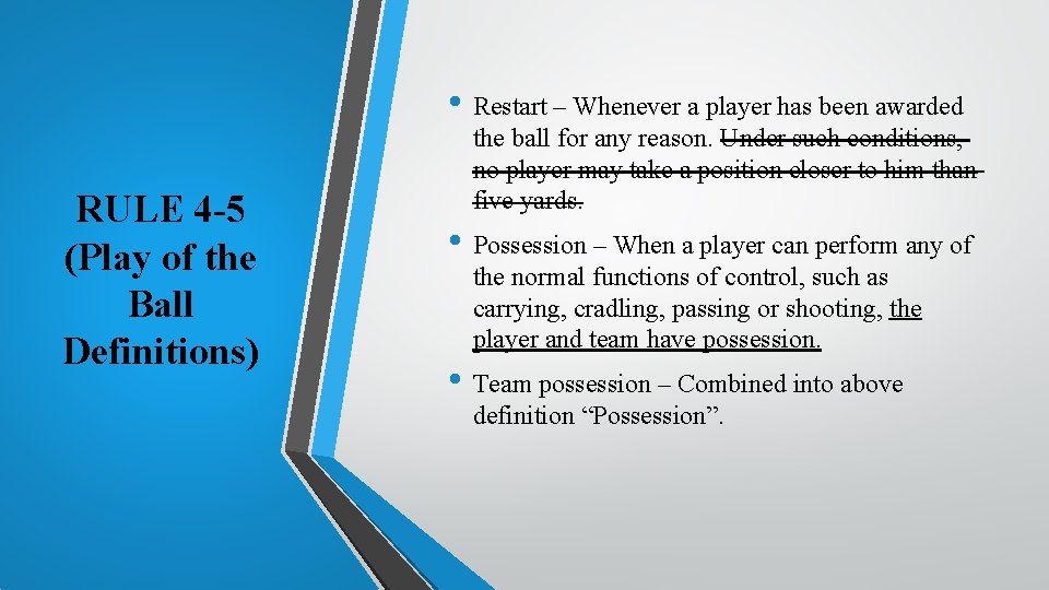  • Restart – Whenever a player has been awarded RULE 4 -5 (Play