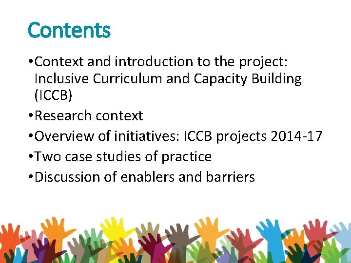 Contents • Context and introduction to the project: Inclusive Curriculum and Capacity Building (ICCB)