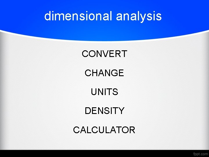 dimensional analysis CONVERT CHANGE UNITS DENSITY CALCULATOR 