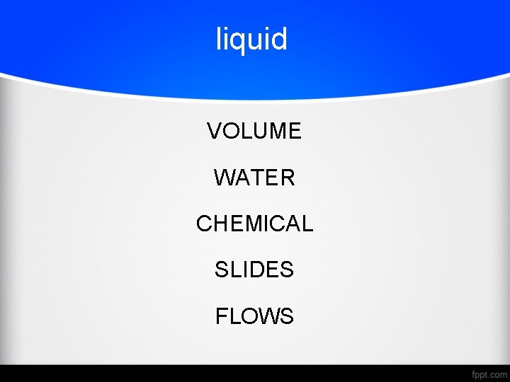 liquid VOLUME WATER CHEMICAL SLIDES FLOWS 