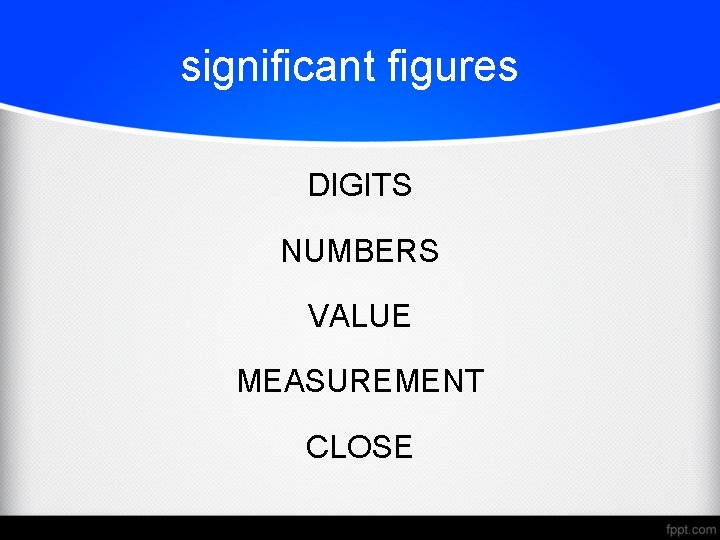 significant figures DIGITS NUMBERS VALUE MEASUREMENT CLOSE 