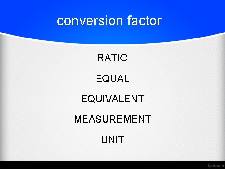 conversion factor RATIO EQUAL EQUIVALENT MEASUREMENT UNIT 