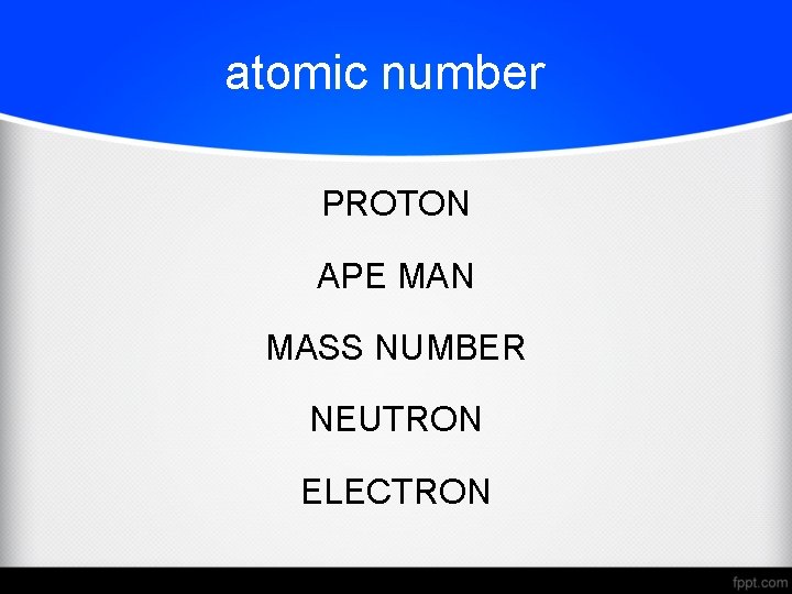 atomic number PROTON APE MAN MASS NUMBER NEUTRON ELECTRON 