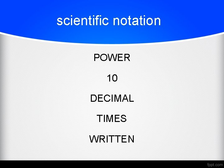 scientific notation POWER 10 DECIMAL TIMES WRITTEN 