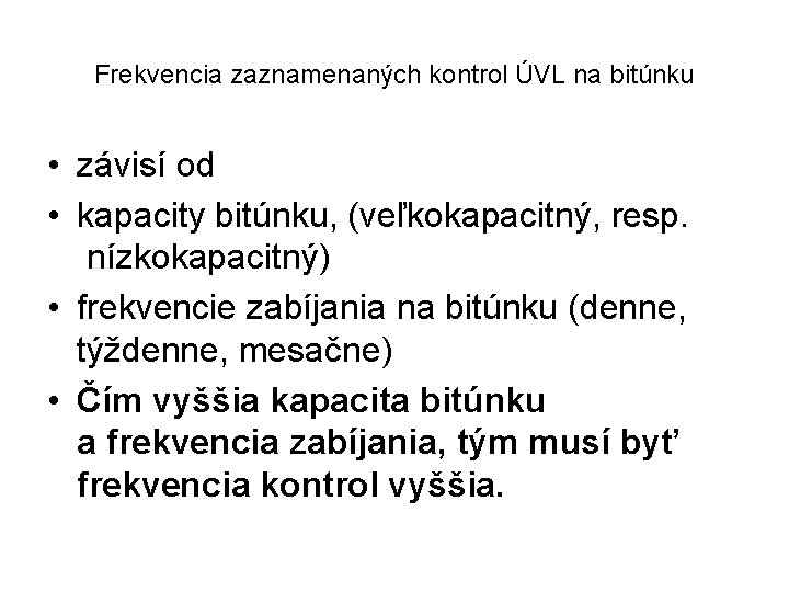 Frekvencia zaznamenaných kontrol ÚVL na bitúnku • závisí od • kapacity bitúnku, (veľkokapacitný, resp.