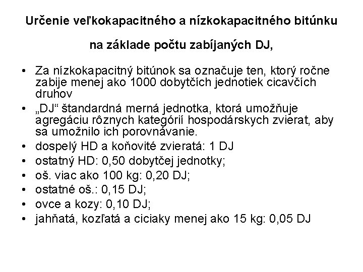 Určenie veľkokapacitného a nízkokapacitného bitúnku na základe počtu zabíjaných DJ, • Za nízkokapacitný bitúnok