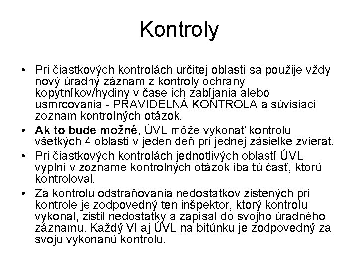 Kontroly • Pri čiastkových kontrolách určitej oblasti sa použije vždy nový úradný záznam z