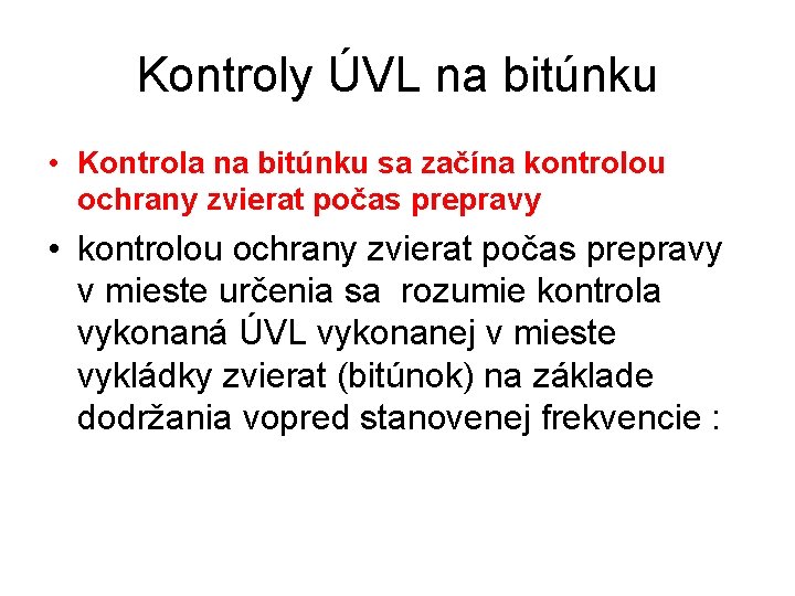 Kontroly ÚVL na bitúnku • Kontrola na bitúnku sa začína kontrolou ochrany zvierat počas