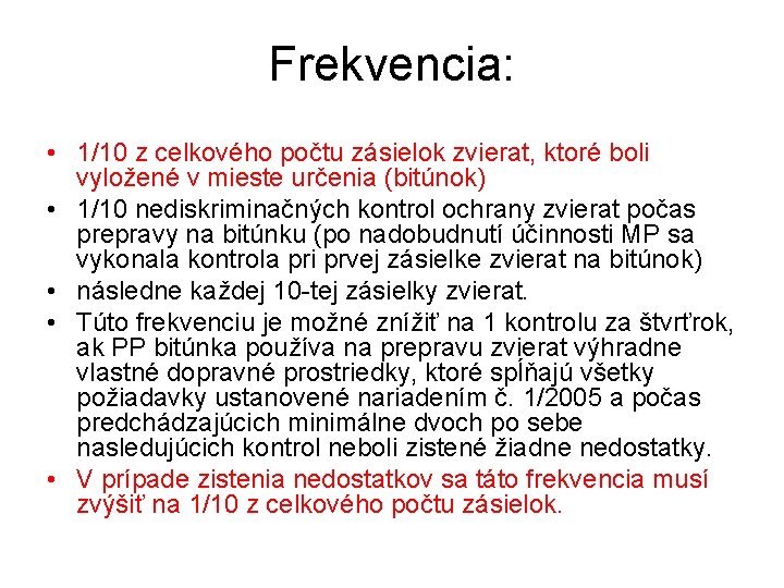 Frekvencia: • 1/10 z celkového počtu zásielok zvierat, ktoré boli vyložené v mieste určenia