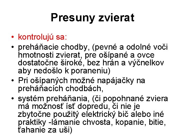 Presuny zvierat • kontrolujú sa: • preháňacie chodby, (pevné a odolné voči hmotnosti zvierat,