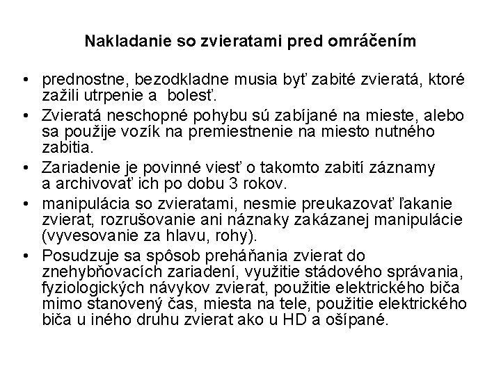 Nakladanie so zvieratami pred omráčením • prednostne, bezodkladne musia byť zabité zvieratá, ktoré zažili