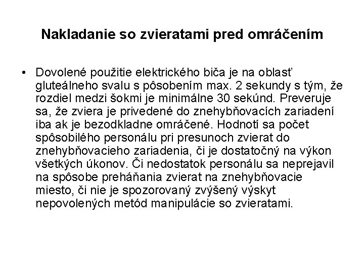 Nakladanie so zvieratami pred omráčením • Dovolené použitie elektrického biča je na oblasť gluteálneho