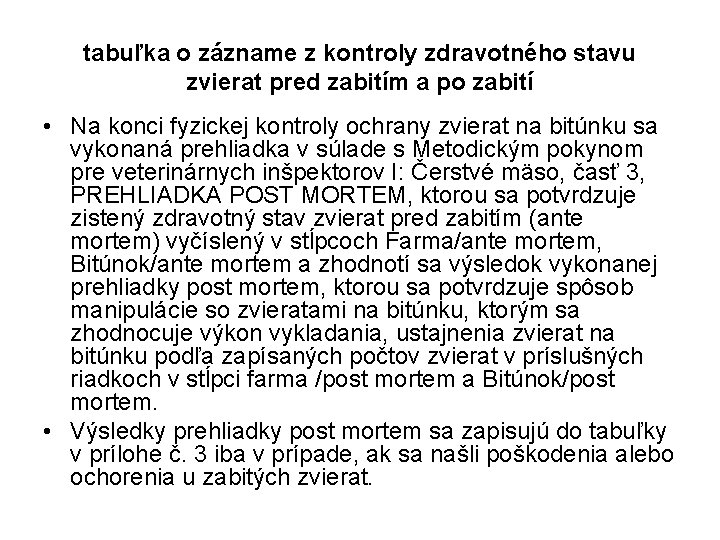 tabuľka o zázname z kontroly zdravotného stavu zvierat pred zabitím a po zabití •