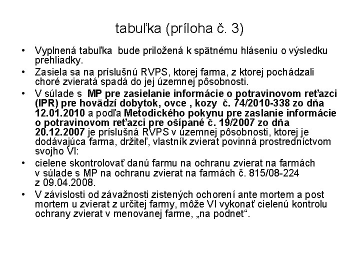 tabuľka (príloha č. 3) • Vyplnená tabuľka bude priložená k spätnému hláseniu o výsledku