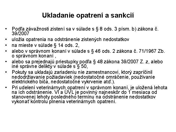 Ukladanie opatrení a sankcií • Podľa závažnosti zistení sa v súlade s § 8