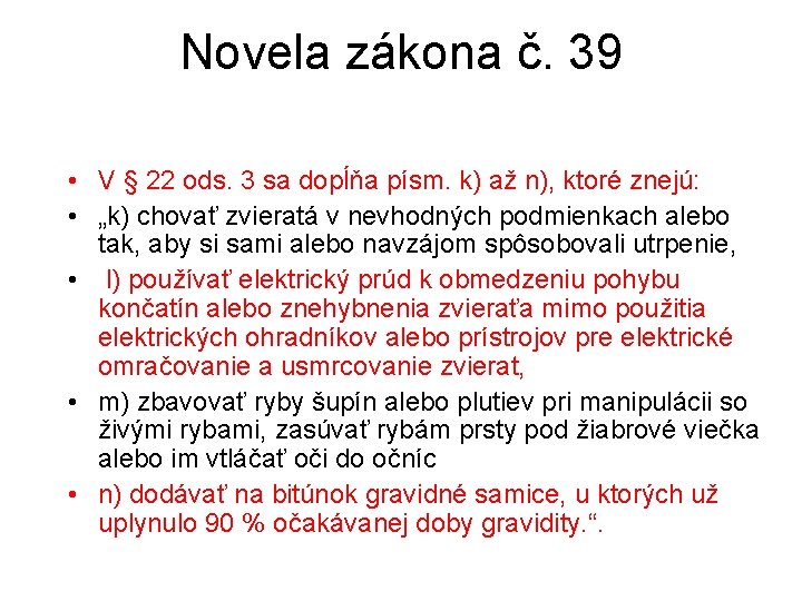 Novela zákona č. 39 • V § 22 ods. 3 sa dopĺňa písm. k)