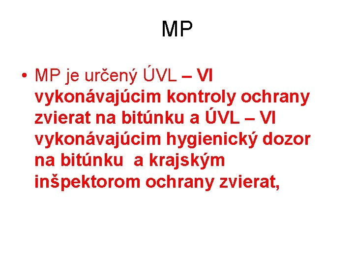 MP • MP je určený ÚVL – VI vykonávajúcim kontroly ochrany zvierat na bitúnku