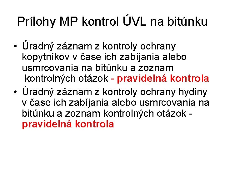 Prílohy MP kontrol ÚVL na bitúnku • Úradný záznam z kontroly ochrany kopytníkov v