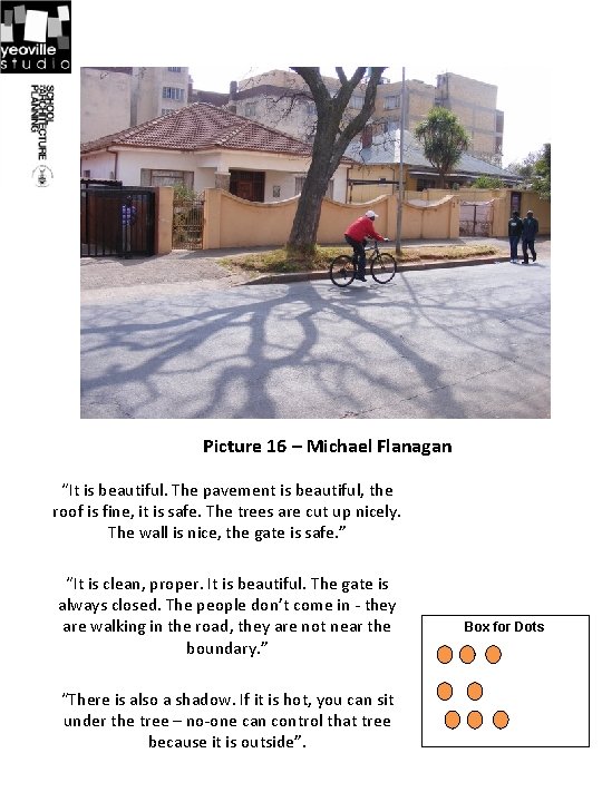 Picture 16 – Michael Flanagan “It is beautiful. The pavement is beautiful, the roof