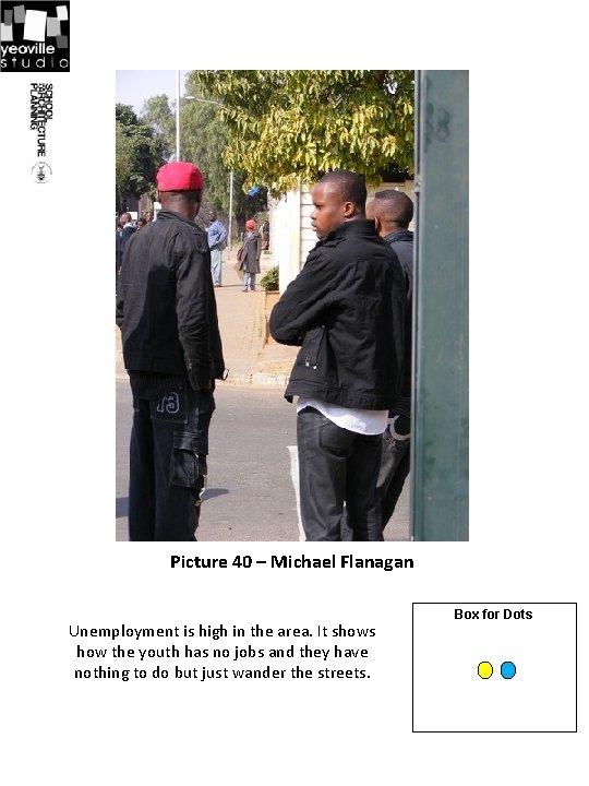 Picture 40 – Michael Flanagan Unemployment is high in the area. It shows how