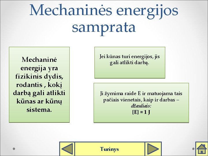 Mechaninės energijos samprata Mechaninė energija yra fizikinis dydis, rodantis , kokį darbą gali atlikti