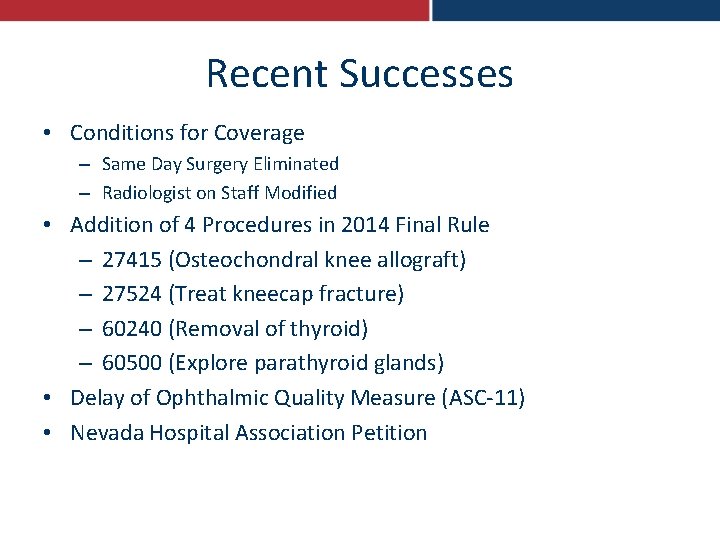 Recent Successes • Conditions for Coverage – Same Day Surgery Eliminated – Radiologist on