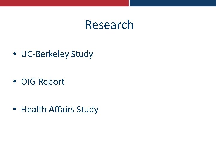Research • UC-Berkeley Study • OIG Report • Health Affairs Study 