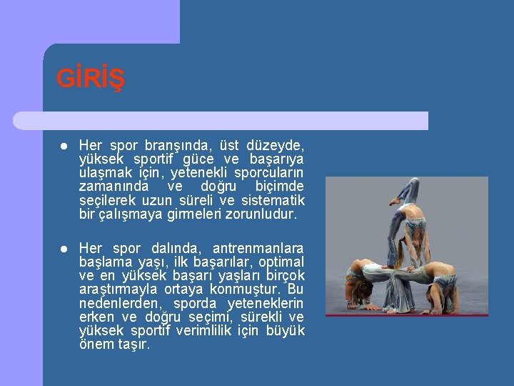 GİRİŞ l Her spor branşında, üst düzeyde, yüksek sportif güce ve başarıya ulaşmak için,