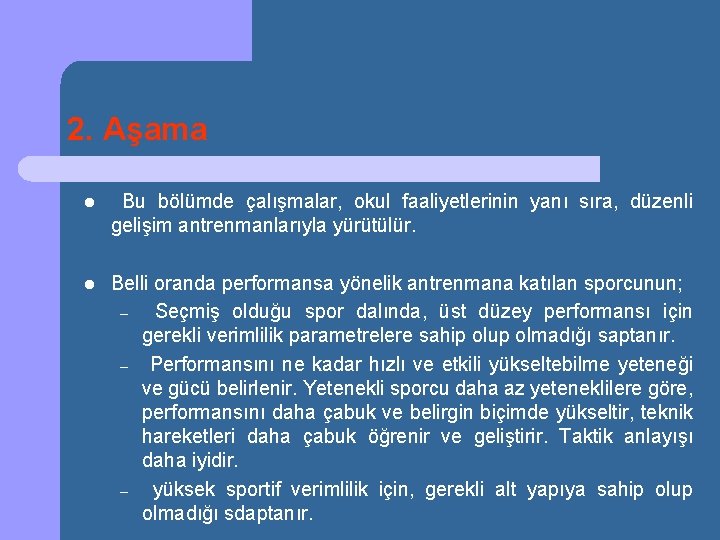 2. Aşama l Bu bölümde çalışmalar, okul faaliyetlerinin yanı sıra, düzenli gelişim antrenmanlarıyla yürütülür.