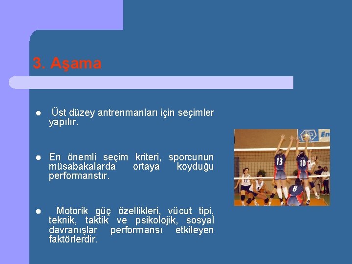 3. Aşama l Üst düzey antrenmanları için seçimler yapılır. l En önemli seçim kriteri,