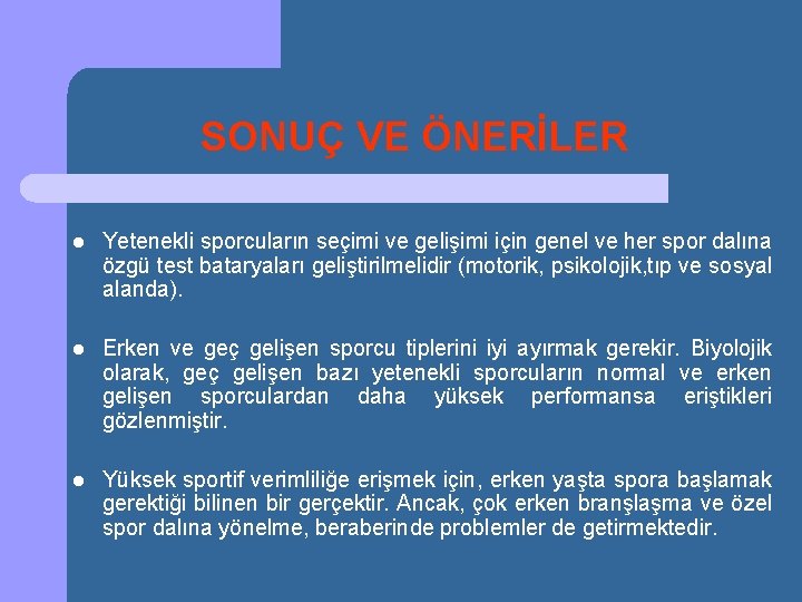 SONUÇ VE ÖNERİLER l Yetenekli sporcuların seçimi ve gelişimi için genel ve her spor