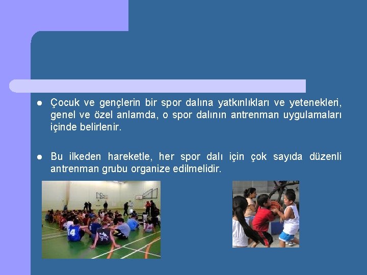 l Çocuk ve gençlerin bir spor dalına yatkınlıkları ve yetenekleri, genel ve özel anlamda,