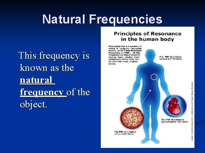 Natural Frequencies This frequency is known as the natural frequency of the object. 