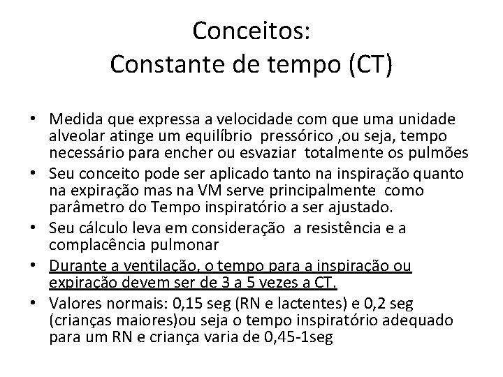 Conceitos: Constante de tempo (CT) • Medida que expressa a velocidade com que uma