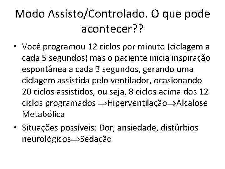Modo Assisto/Controlado. O que pode acontecer? ? • Você programou 12 ciclos por minuto