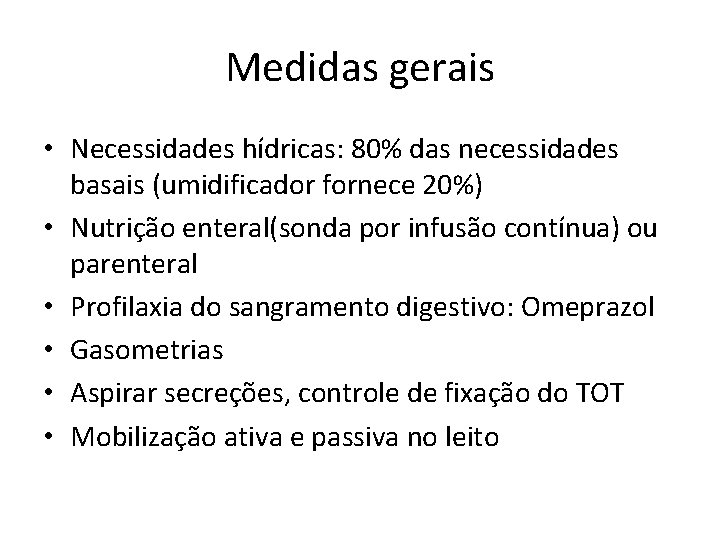 Medidas gerais • Necessidades hídricas: 80% das necessidades basais (umidificador fornece 20%) • Nutrição