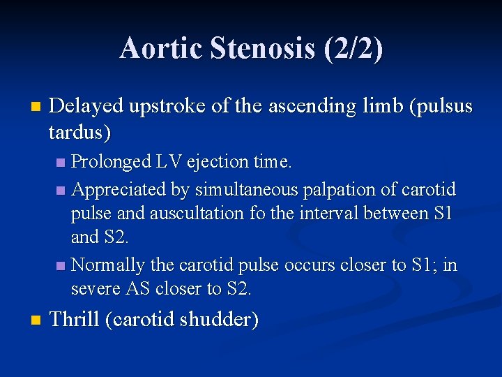 Aortic Stenosis (2/2) n Delayed upstroke of the ascending limb (pulsus tardus) Prolonged LV