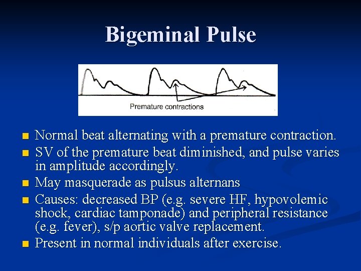 Bigeminal Pulse n n n Normal beat alternating with a premature contraction. SV of Bigeminal Pulse n n n Normal beat alternating with a premature contraction. SV of