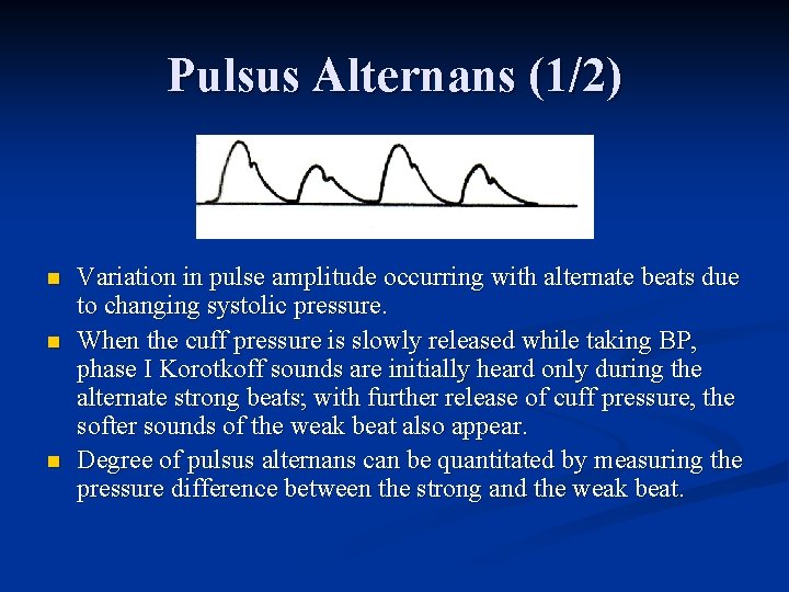 Pulsus Alternans (1/2) n n n Variation in pulse amplitude occurring with alternate beats