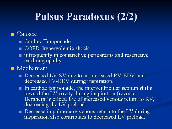 Pulsus Paradoxus (2/2) n Causes: n n Cardiac Tamponade COPD, hypervolemic shock infrequently in