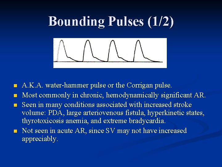 Bounding Pulses (1/2) n n A. K. A. water-hammer pulse or the Corrigan pulse.