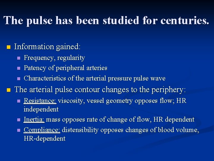 The pulse has been studied for centuries. n Information gained: n n Frequency, regularity The pulse has been studied for centuries. n Information gained: n n Frequency, regularity