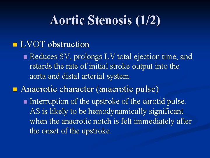 Aortic Stenosis (1/2) n LVOT obstruction n n Reduces SV, prolongs LV total ejection