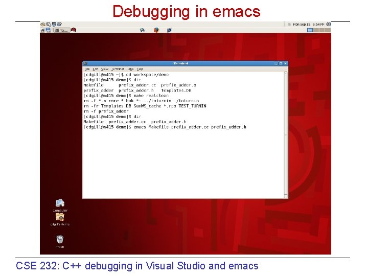 Debugging in emacs CSE 232: C++ debugging in Visual Studio and emacs 