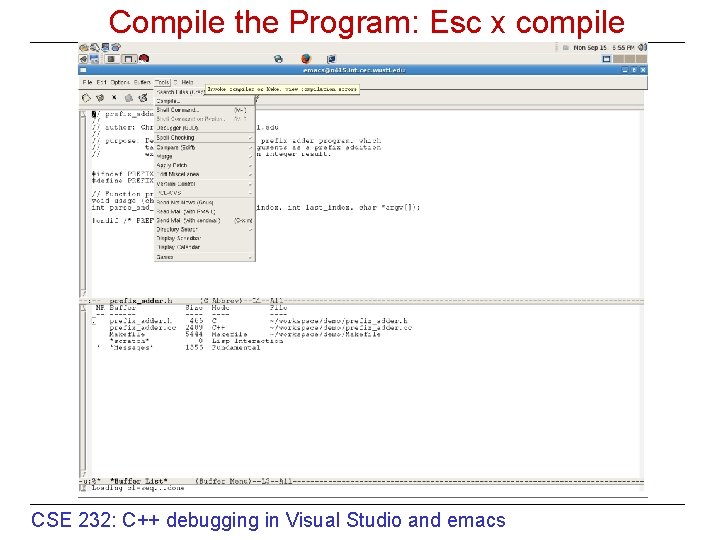 Compile the Program: Esc x compile CSE 232: C++ debugging in Visual Studio and