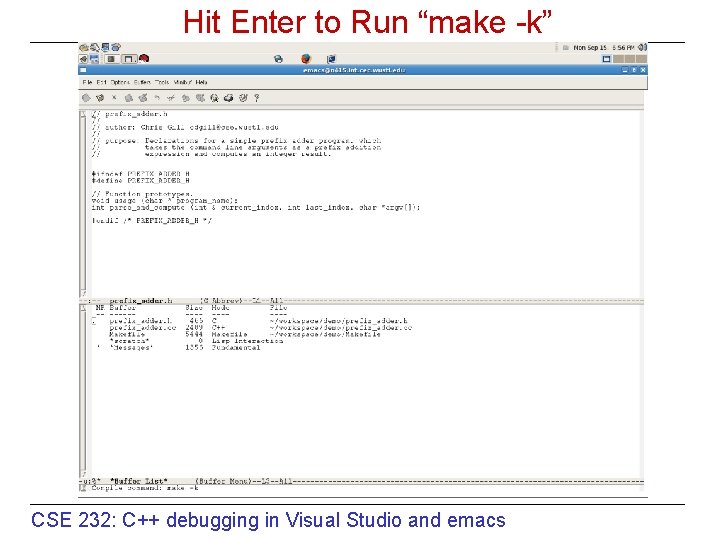 Hit Enter to Run “make -k” CSE 232: C++ debugging in Visual Studio and